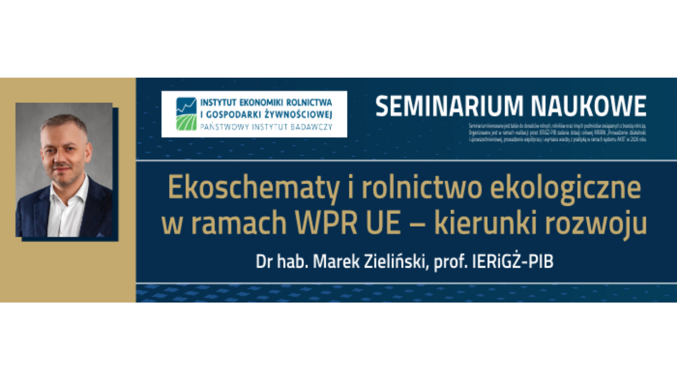 Zaproszenie na seminarium pt. „Ekoschematy i rolnictwo ekologiczne w ramach WPR UE – kierunki rozwoju”, które odbędzie się w piątek 17 kwietnia.